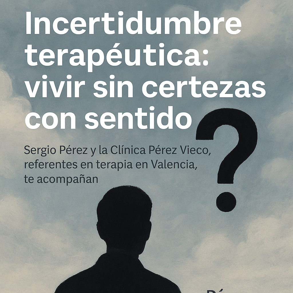 Tratamiento para las adicciones en Valencia 1 Incertidumbre terapéutica: vivir sin certezas con sentido
